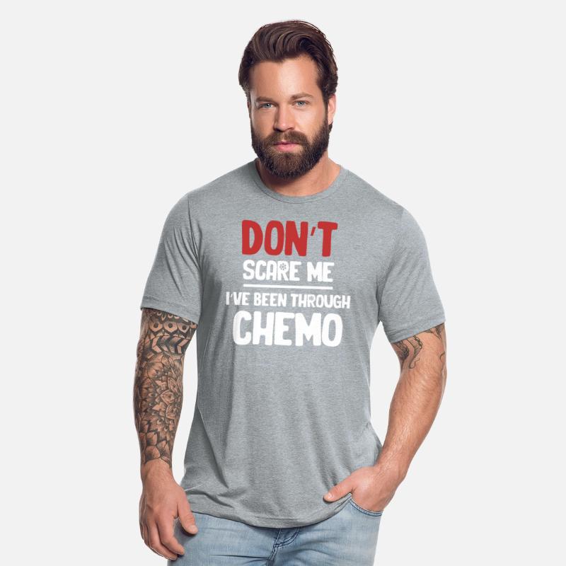 Don't Scare Me I've Been Through Chemo Radiation