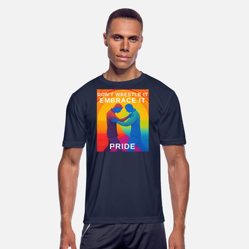 Don't Wrestle It, Embrace It Pride : Gay Pride