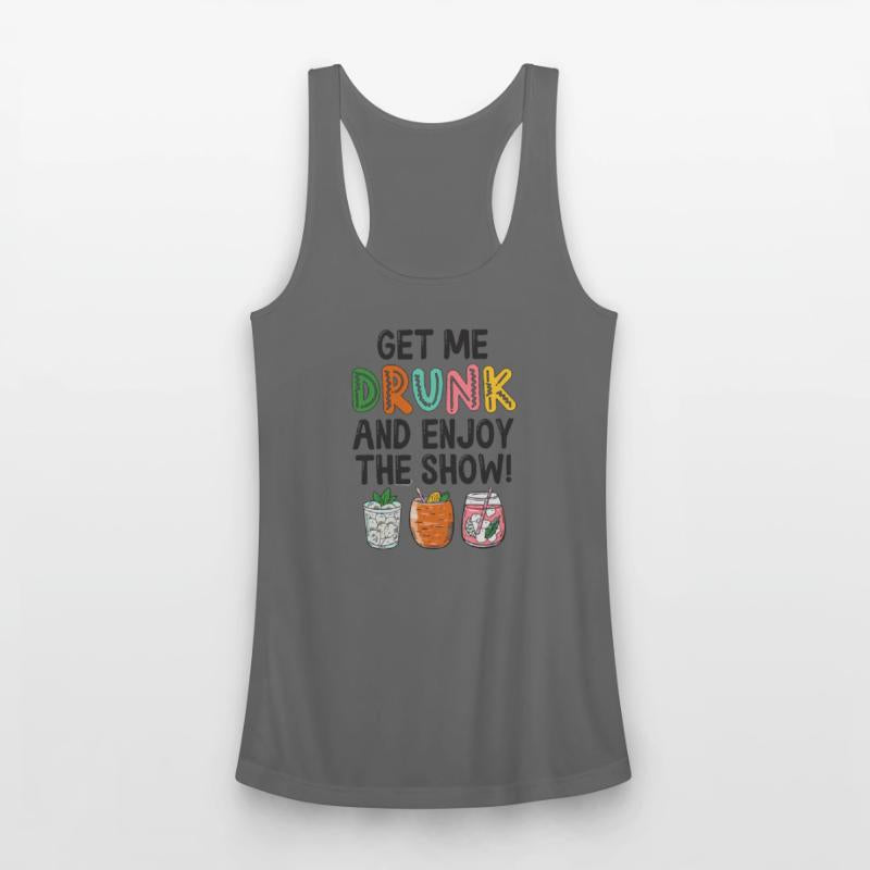 Get Me Drunk And Enjoy The Show