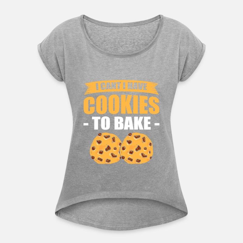 I Can't I Have Cookies To Bake Baking Bakery