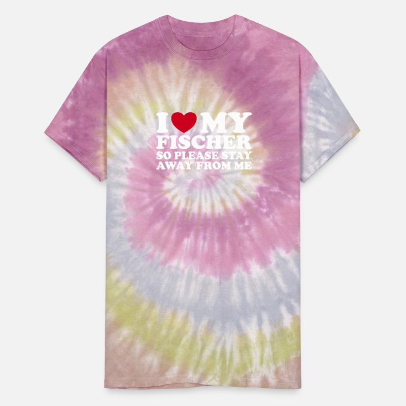 I Love My Fischer So Please Stay Away From Me