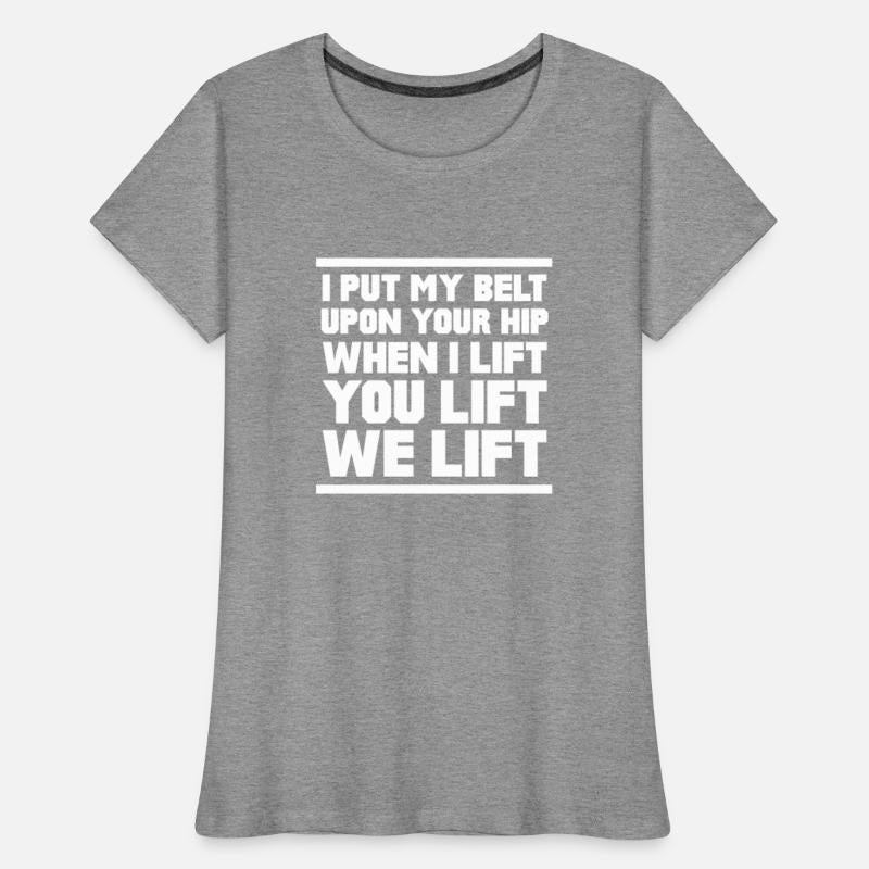 I Put My Belt Upon Your Hip When I Lift You Lift