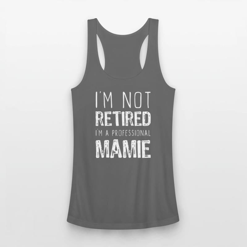 I'm Not Retired Professional Mamie Retirement