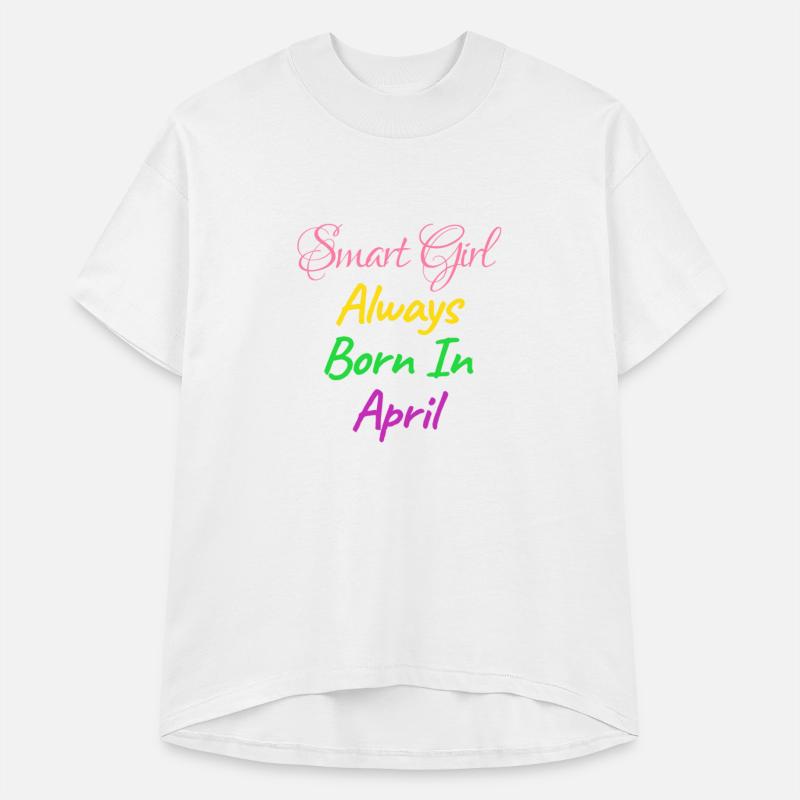 SMART GIRL ALWAYS BORN APRIL SHIRT