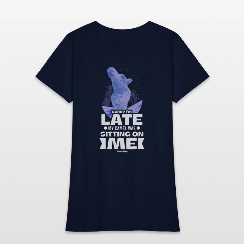 Sorry I'm Late My Camel Was Sitting On Me