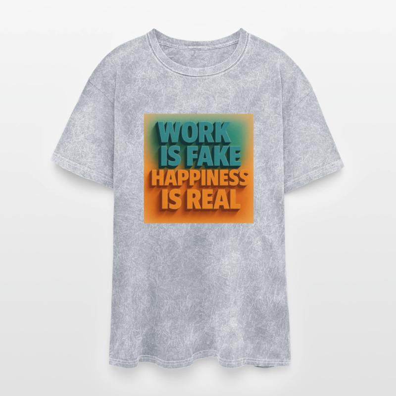 Work is fake happiness is real