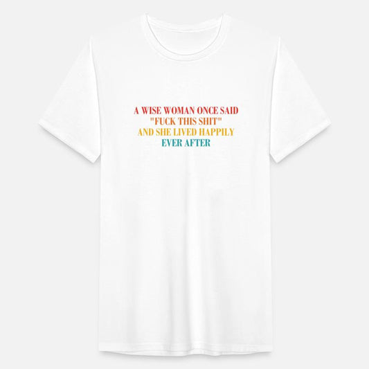 A Wise Woman Once Said "Fuck This Shit"