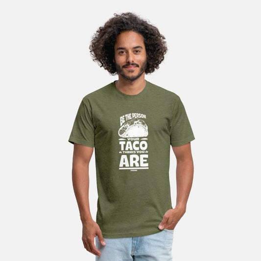 Be The Person Your Taco Thinks You Are