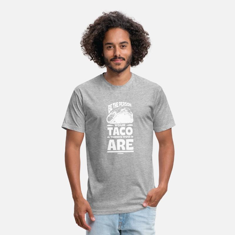 Be The Person Your Taco Thinks You Are