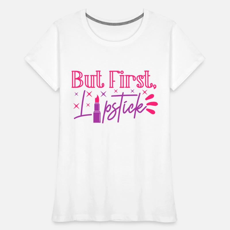 Beauty Saying But First Lipstick