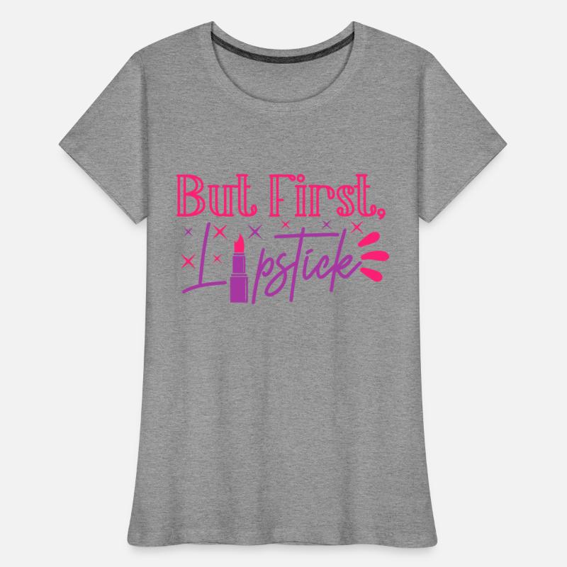 Beauty Saying But First Lipstick