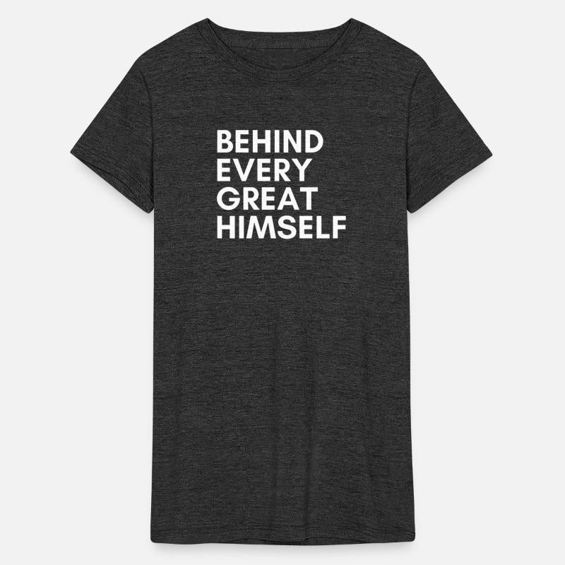 behind every great himself