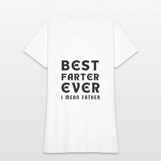 Best Farter Ever I Mean Father Funny Father's Day