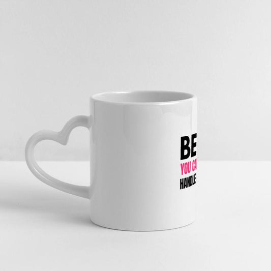 Bet You Can’t Handle Me – Funny Bold Quote - K