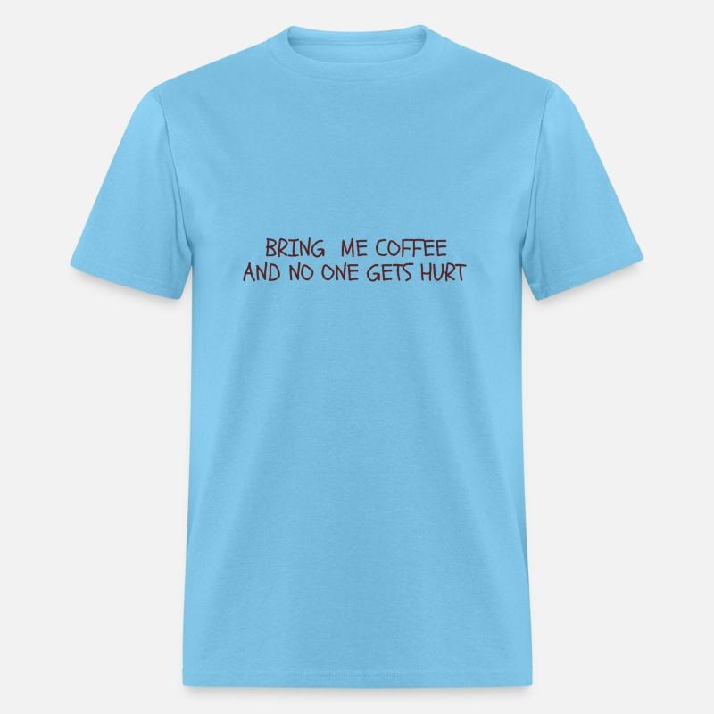 Bring me Coffee And No one Gets Hurt