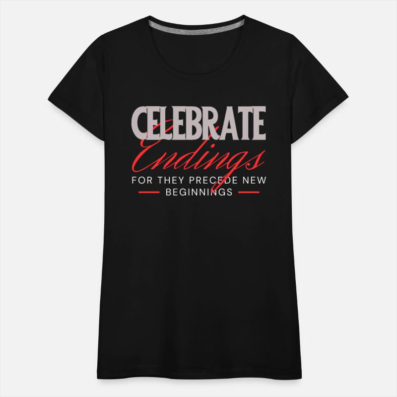 Celebrate Endings For They Precede New Beginnings