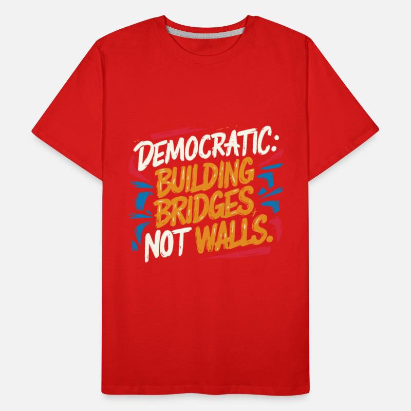 Democratic, Building Bridges, Not Walls