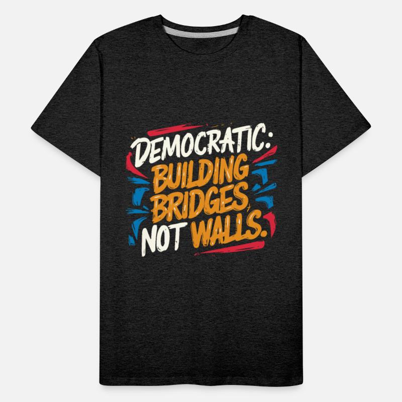 Democratic, Building Bridges, Not Walls