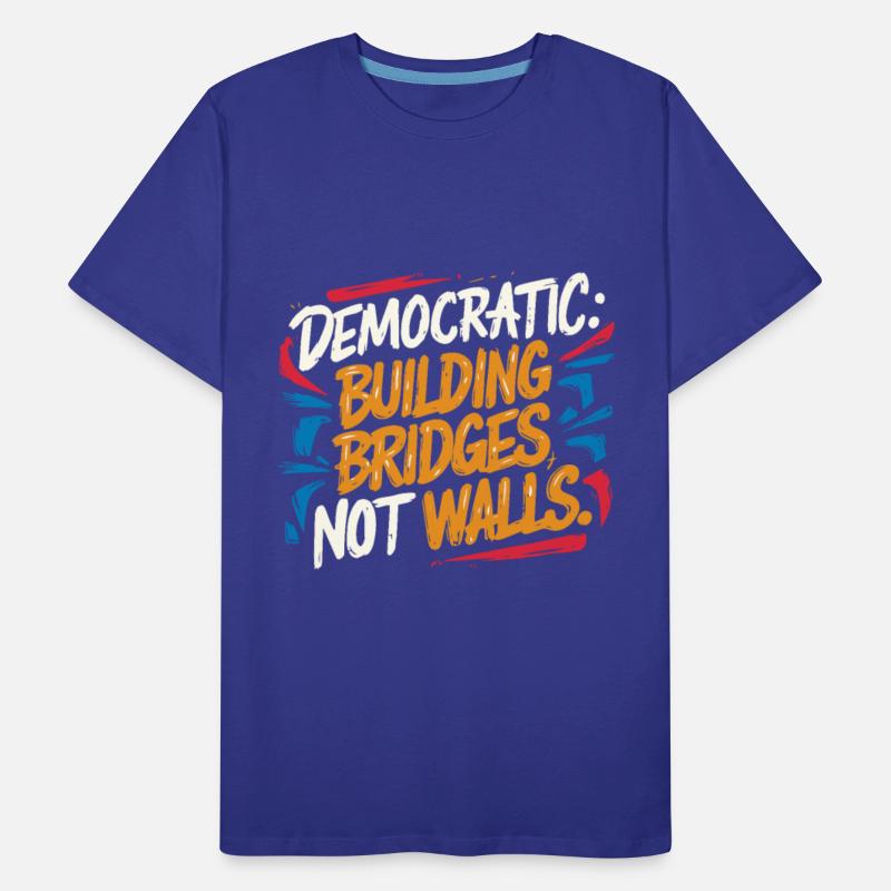 Democratic, Building Bridges, Not Walls
