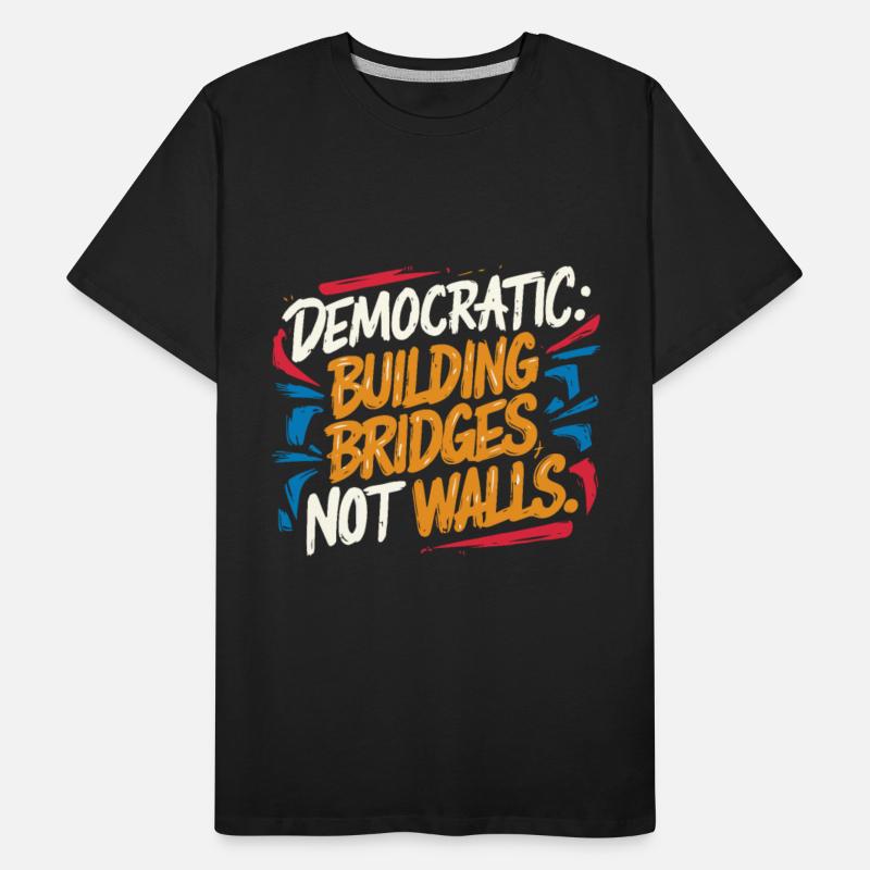 Democratic, Building Bridges, Not Walls