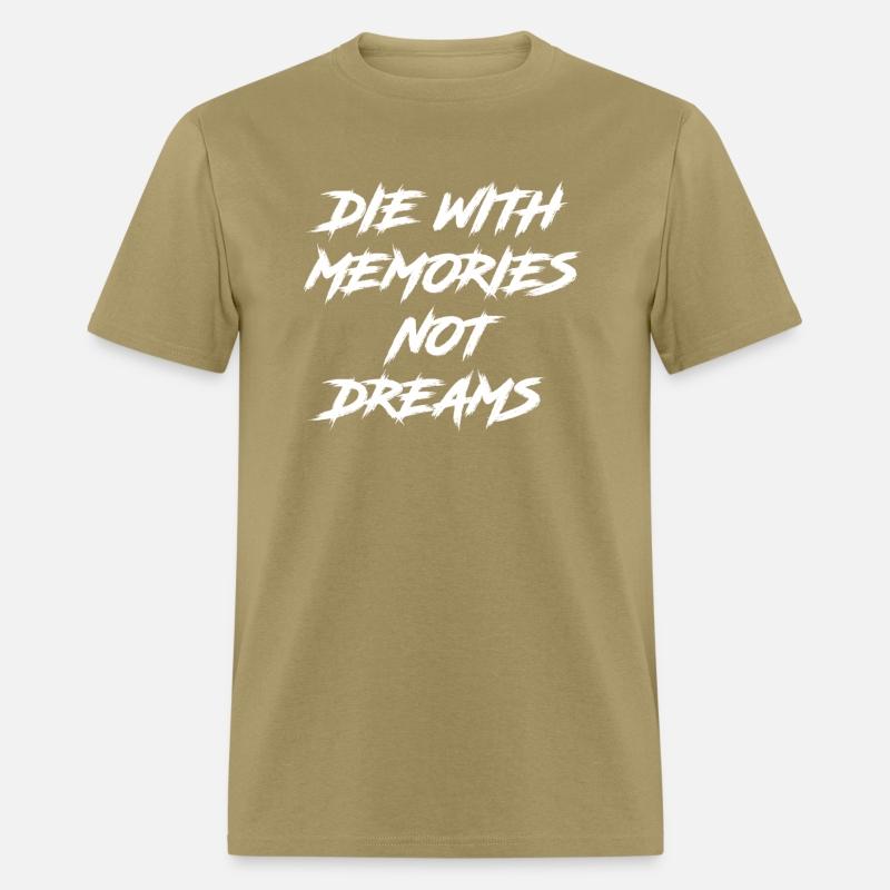Die With Memories Not Dreams