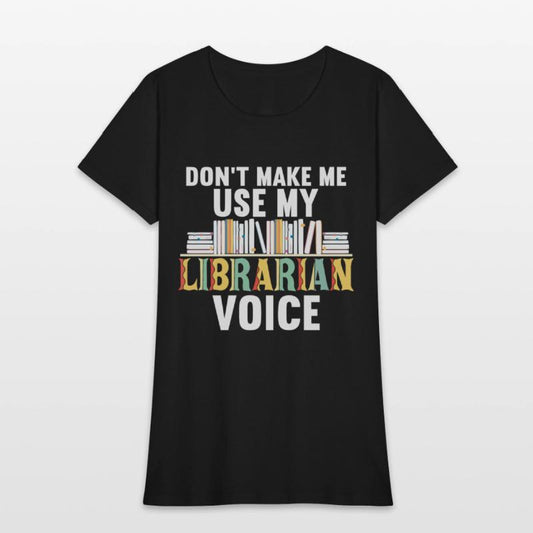 Don't Make Me Use My Librarian Voice Reading Lover