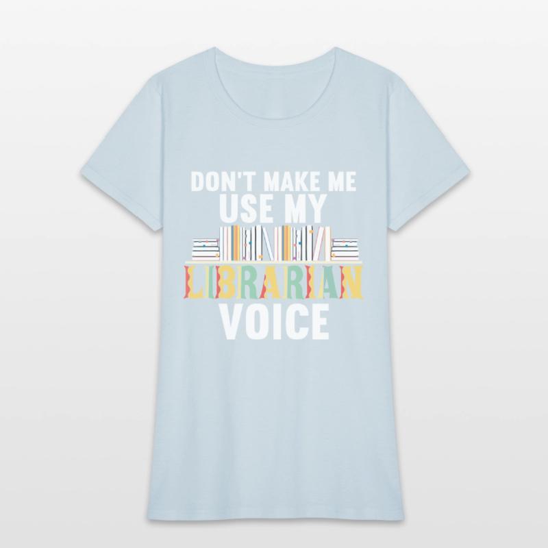 Don't Make Me Use My Librarian Voice Reading Lover