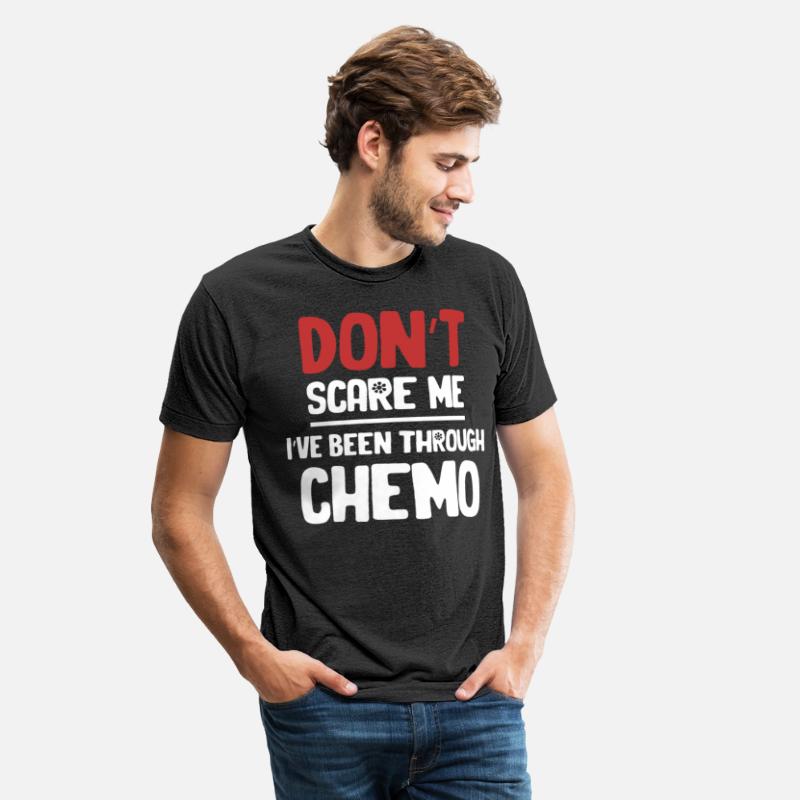 Don't Scare Me I've Been Through Chemo Radiation