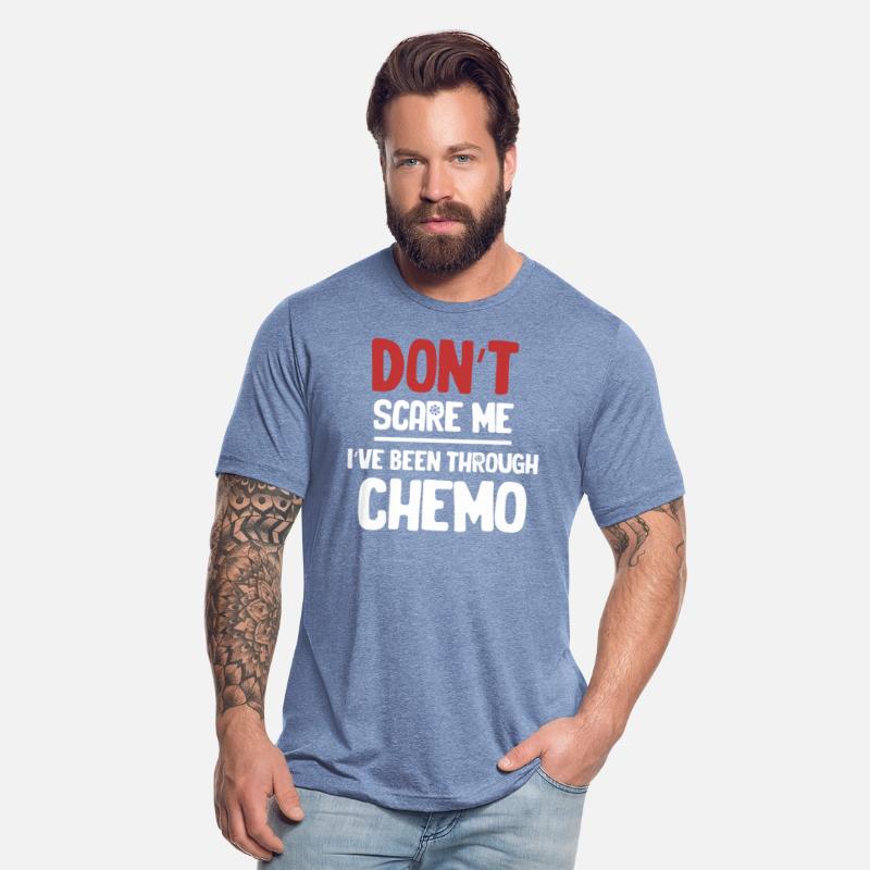 Don't Scare Me I've Been Through Chemo Radiation