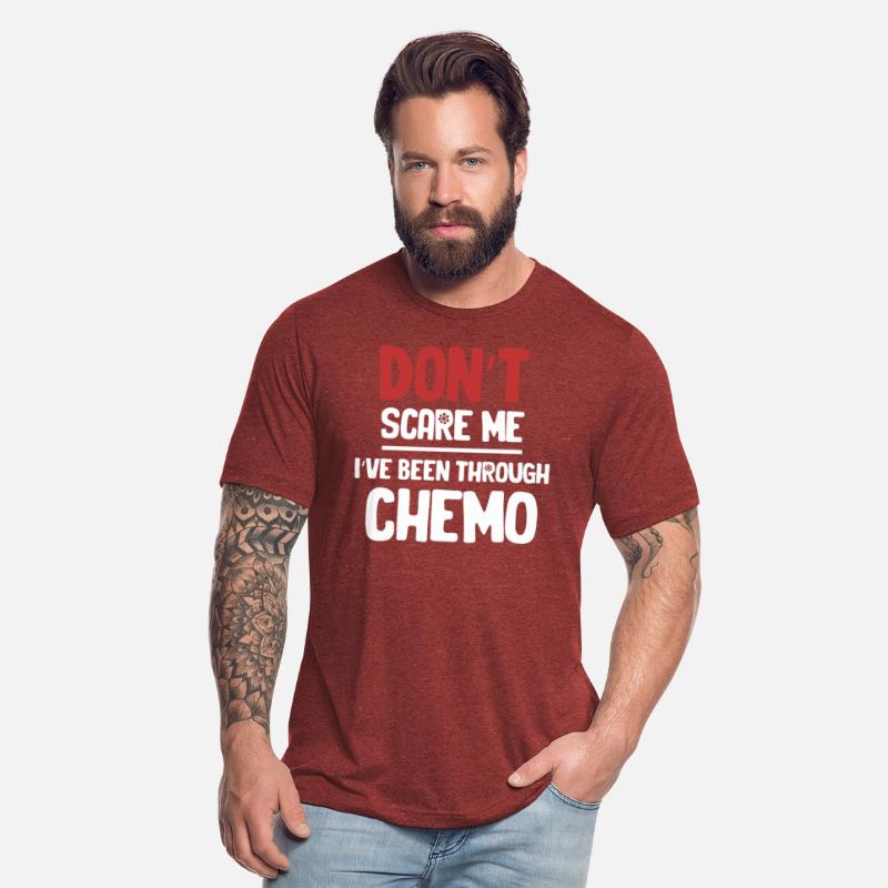Don't Scare Me I've Been Through Chemo Radiation
