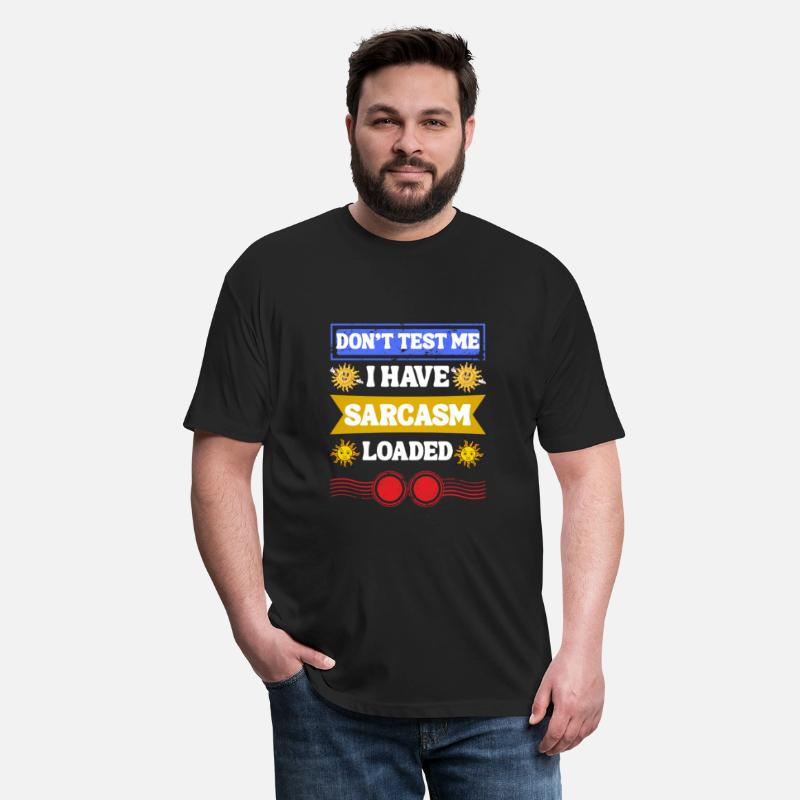 Don’t Test Me, Sarcasm Loaded Tee