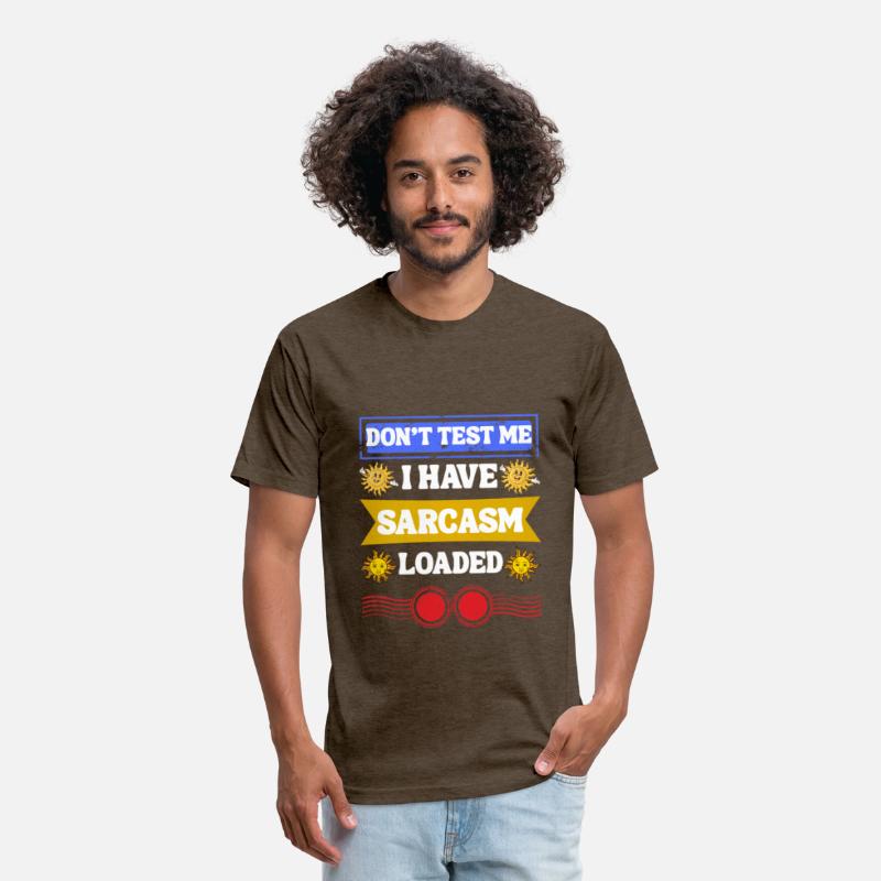 Don’t Test Me, Sarcasm Loaded Tee