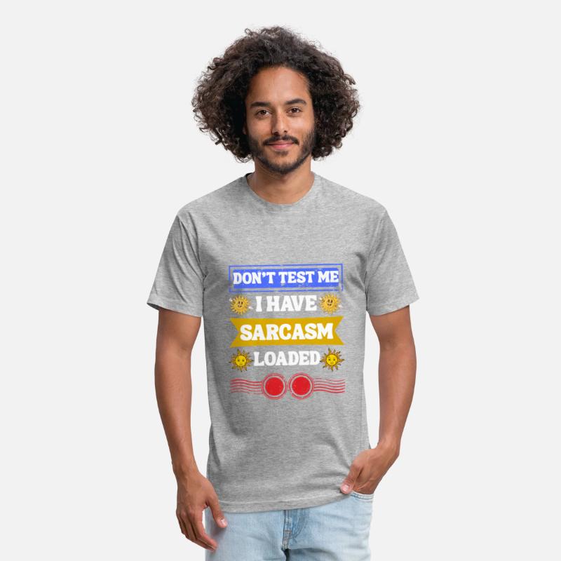 Don’t Test Me, Sarcasm Loaded Tee