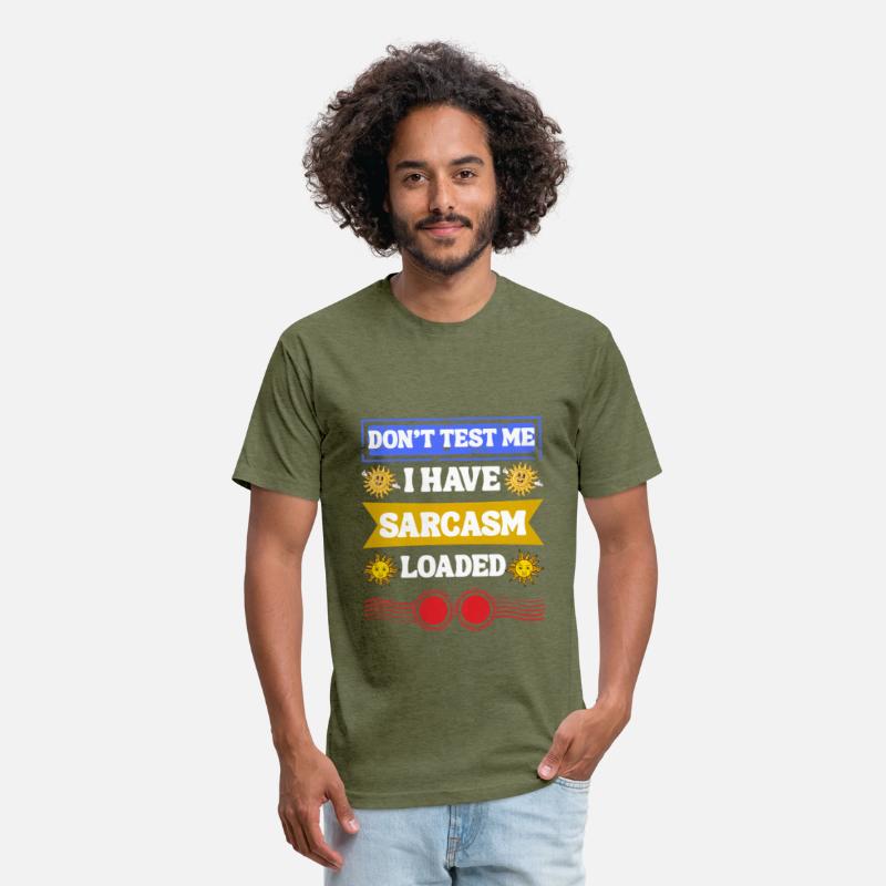 Don’t Test Me, Sarcasm Loaded Tee