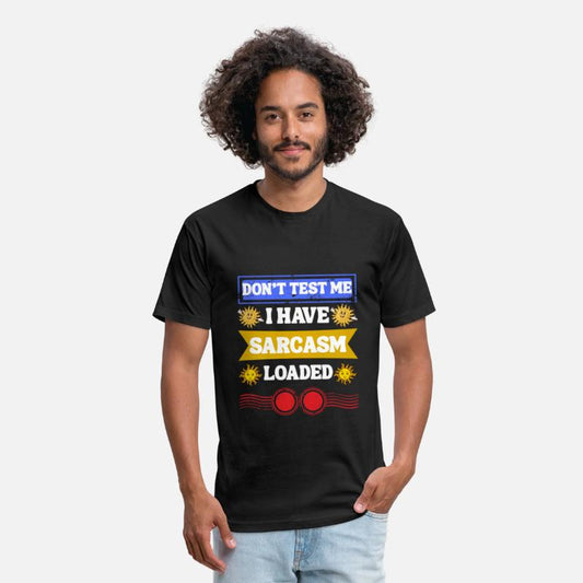 Don’t Test Me, Sarcasm Loaded Tee