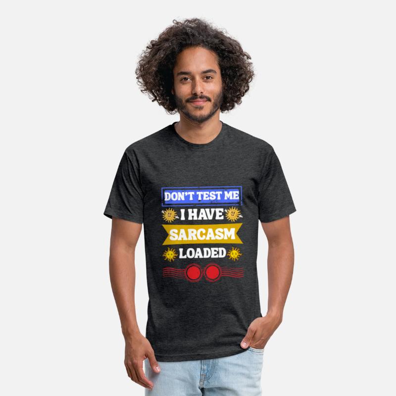 Don’t Test Me, Sarcasm Loaded Tee