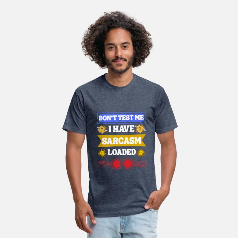 Don’t Test Me, Sarcasm Loaded Tee