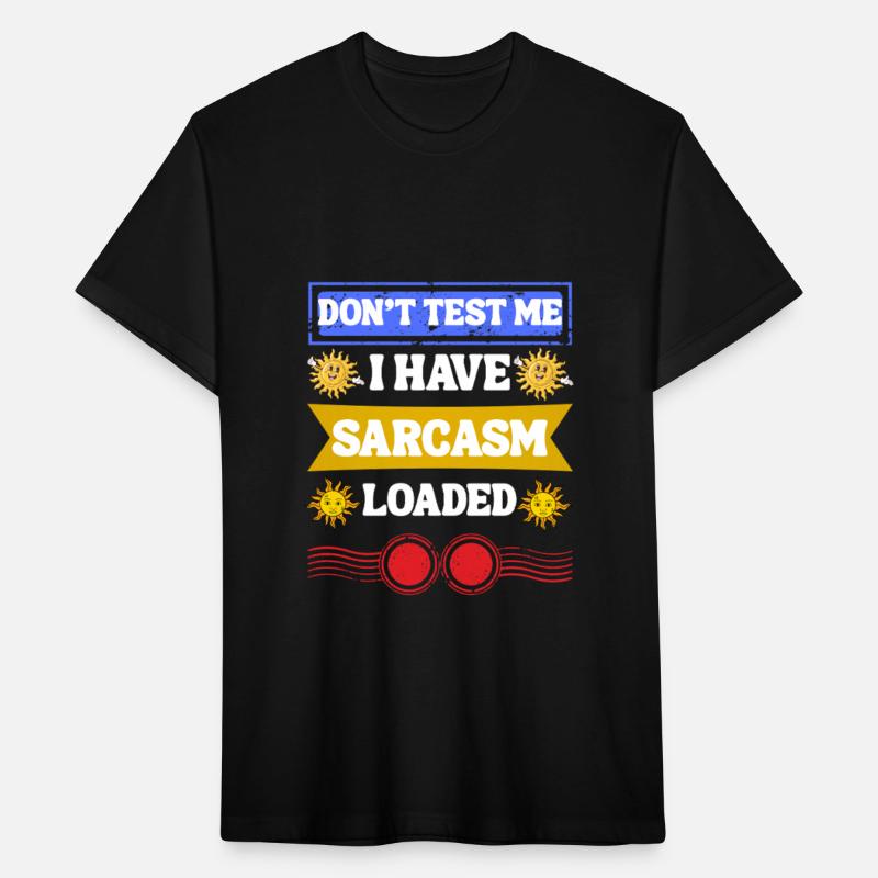Don’t Test Me, Sarcasm Loaded Tee
