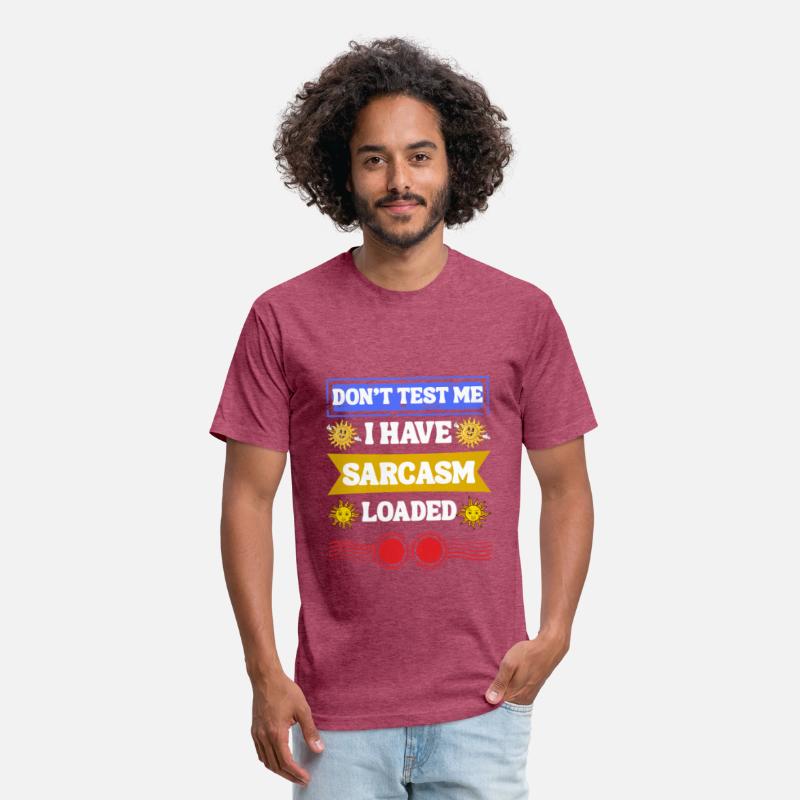 Don’t Test Me, Sarcasm Loaded Tee