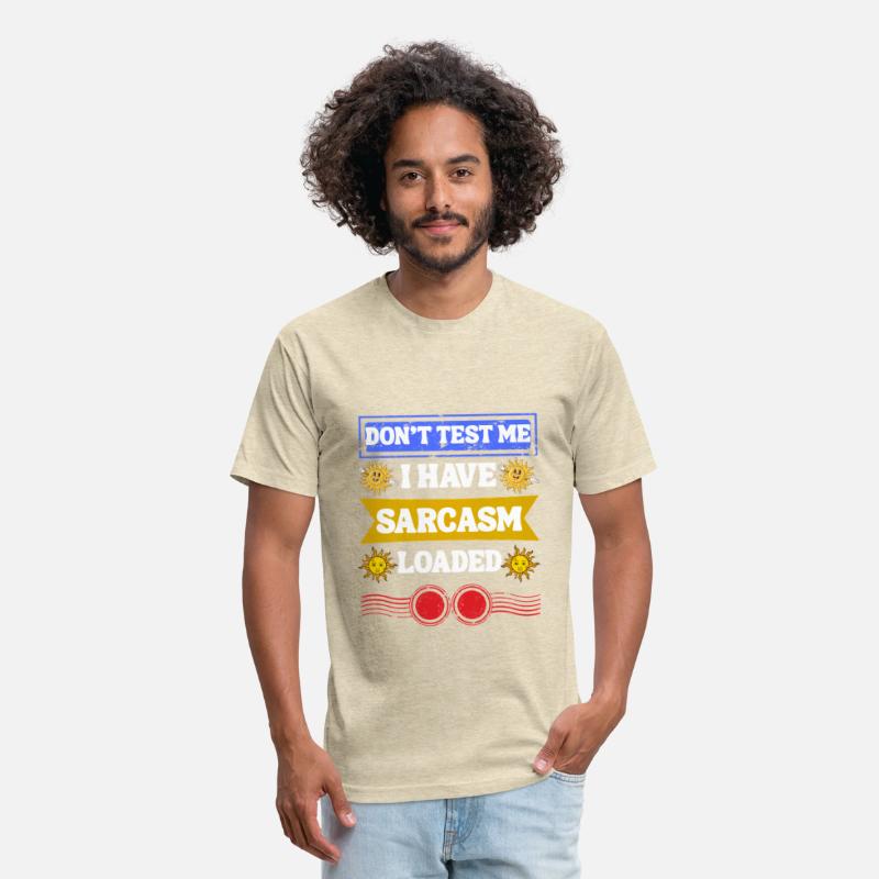 Don’t Test Me, Sarcasm Loaded Tee