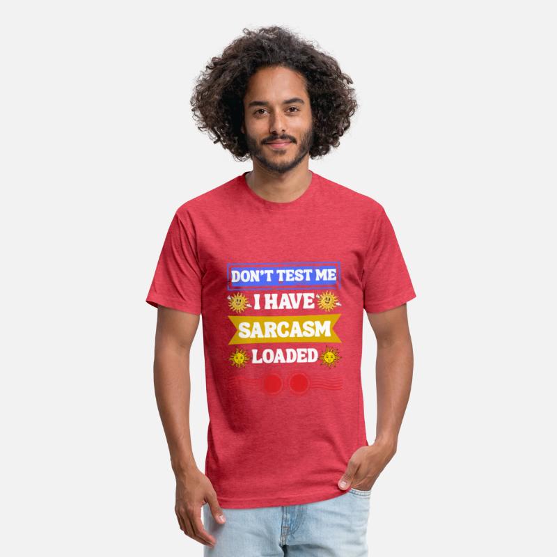 Don’t Test Me, Sarcasm Loaded Tee