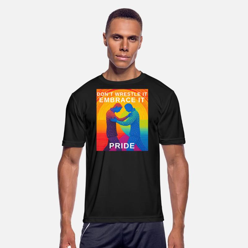 Don't Wrestle It, Embrace It Pride : Gay Pride