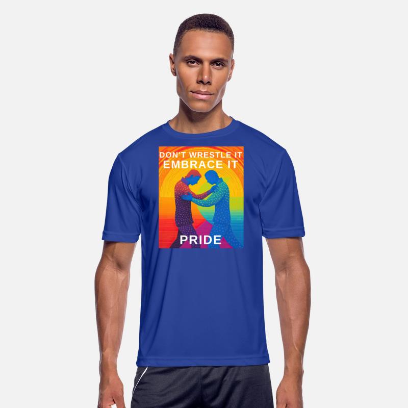 Don't Wrestle It, Embrace It Pride : Gay Pride