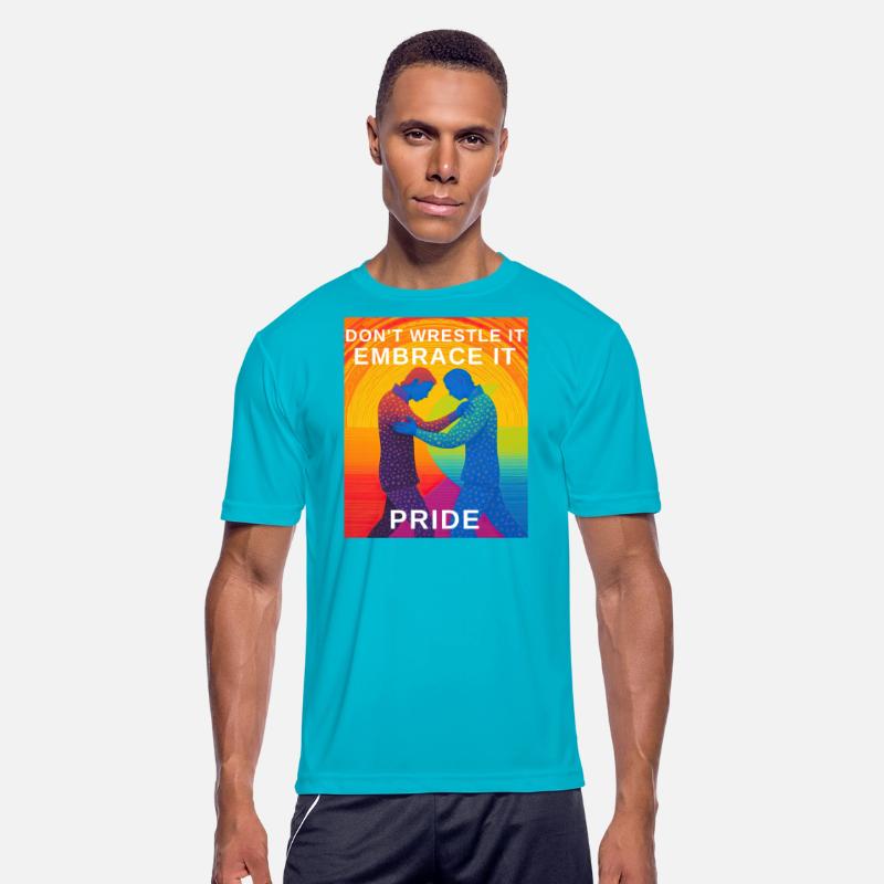 Don't Wrestle It, Embrace It Pride : Gay Pride