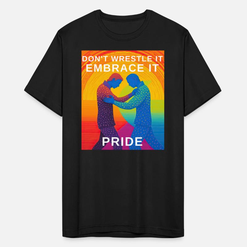 Don't Wrestle It, Embrace It Pride : Gay Pride