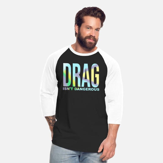 Drag Isn't Dangerous
