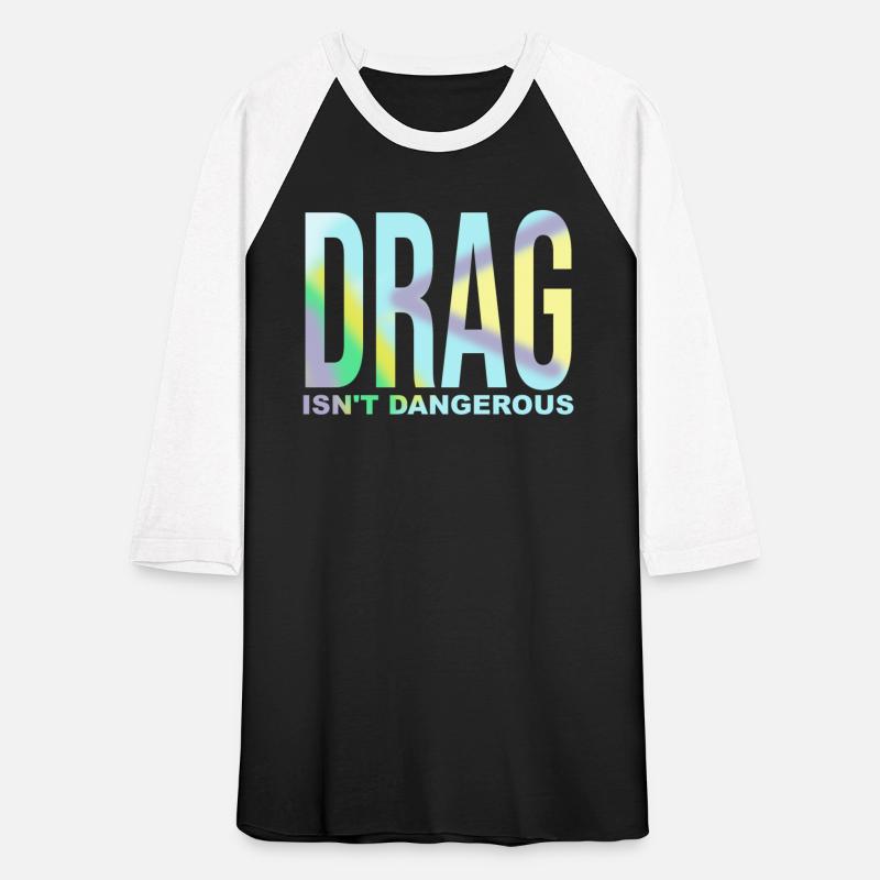 Drag Isn't Dangerous