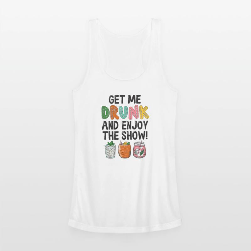 Get Me Drunk And Enjoy The Show