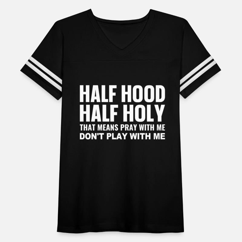 Half Hood Half Holy Pray With Me Don'T Play With M