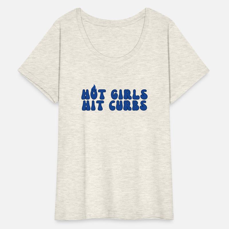 Hot Girls Hit Curbs – Bold & Fun Statement Tee